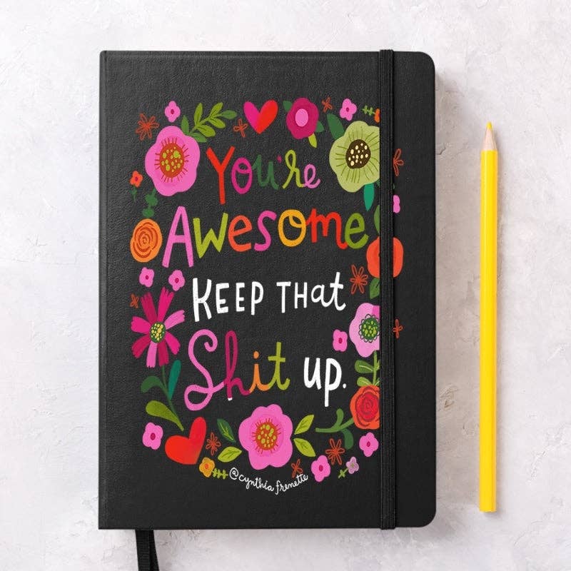 You're Awesome, Keep That Shit Up Notebook - BLACK | Disrupted Industries