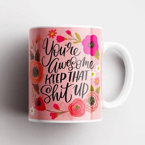 Disrupted Industries - You're Awesome, Keep That Shit Up Mug: PINK