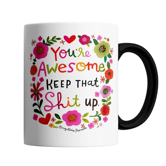 You're Awesome, Keep That Shit Up Mug- BLACK HANDLE | Disrupted Industries