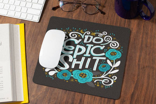 Do Epic Shit Mouse Pad | Disrupted Industries