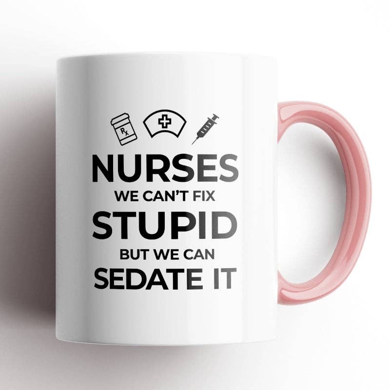 Nurses, We Can't Fix Stupid Mug: PINK | Disrupted Industries